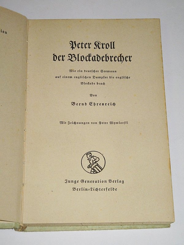 Bernd Ehrenreich - Peter Kroll der Blockadebrecher ~ 1940