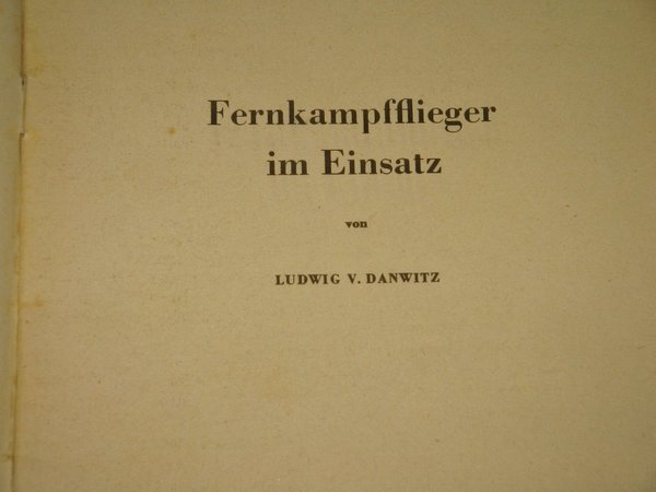 Ludwig v. Danwitz - Fernkampfflieger im Einsatz ~ um 1943