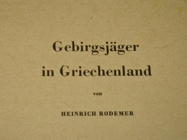 Heinrich Rodemer - Gebirgsjäger in Griechenland ~ 1943