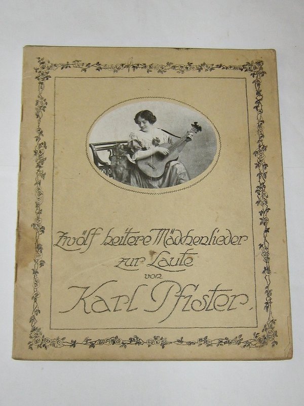 Zwölf heitere Mädchenlieder zur Laute von Karl Pfister ~ um 1900