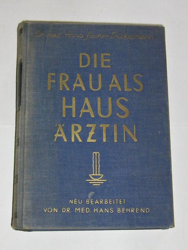 Dr. med. Anna Fischer-Dückelmann - Die Frau als Hausärztin ~ 1929
